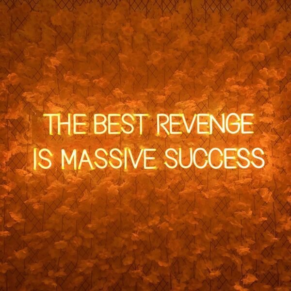 The Best Revenge is Massive Success Neon Sign